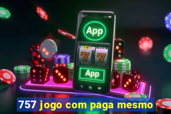 757 jogo com paga mesmo